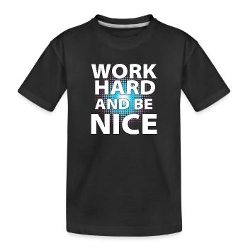 Work hard and be nice - Kids' Premium Organic T-Shirt - black - Front