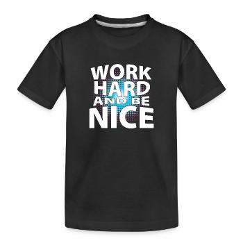 Work hard and be nice - Kids' Premium Organic T-Shirt - black - Front