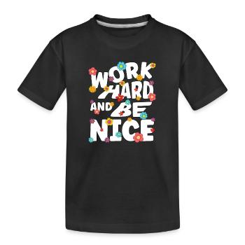 Work hard and be nice - Kids' Premium Organic T-Shirt - black - Front