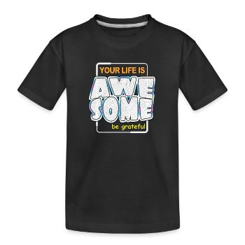 Votre vie est géniale, soyez génial - T-shirt bio Premium Enfant - noir - Devant
