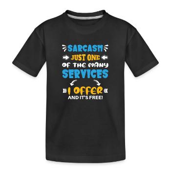 Le sarcasme n’est qu’un des services que j’offre - T-shirt bio Premium Enfant - noir - Devant