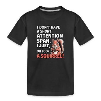 ADHD? Oh look, a squirrel! - Kids' Premium Organic T-Shirt - black - Front