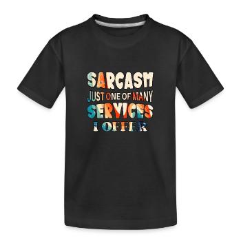 Le sarcasme n’est qu’un des services que j’offre - T-shirt bio Premium Enfant - noir - Devant