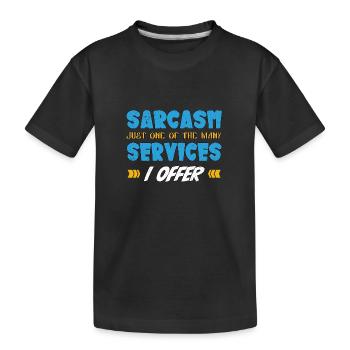 Le sarcasme n’est qu’un des services que j’offre - T-shirt bio Premium Enfant - noir - Devant