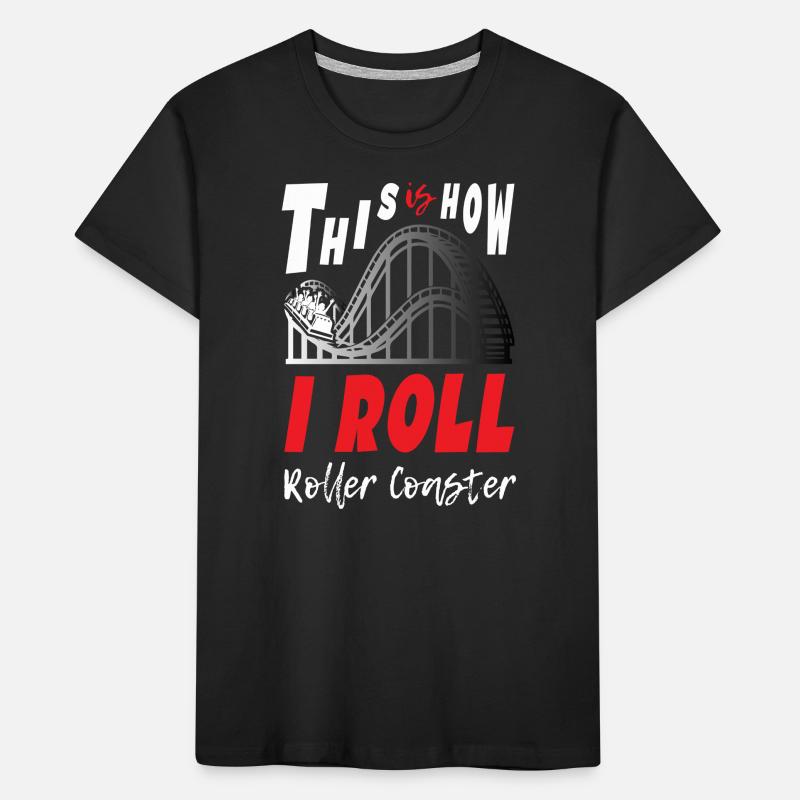 This is How I Roll Roller Coaster Kinder Premium Bio T-Shirt