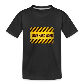 I love hard work - Kids' Premium Organic T-Shirt - black - Front