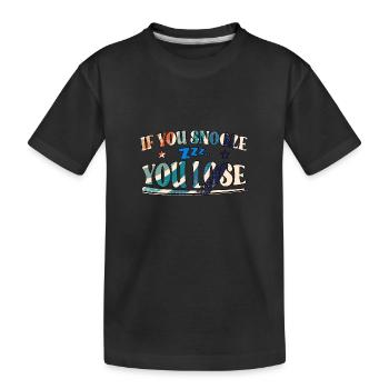 If You Snooze You Lose - Kids' Premium Organic T-Shirt - black - Front