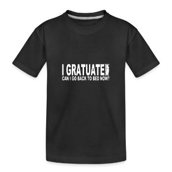 J'ai obtenu mon diplôme, puis-je me recoucher maintenant ? - T-shirt bio Premium Enfant - noir - Devant