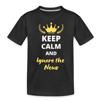 Bewahren Sie Ruhe und ignorieren Sie die Nachrichten - Kinder Premium Bio T-Shirt - Schwarz - Vorne