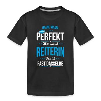 Meine Mama ist nicht perfekt aber sie ist Reiterin - Kinder Premium Bio T-Shirt - Schwarz - Vorne