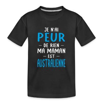 Je n'ai peur de rien ma maman est Australienne - T-shirt bio Premium Enfant - noir - Devant