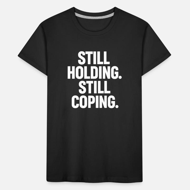 Still Holding Still Coping Krypto Meme Design Kinder Premium Bio T-Shirt