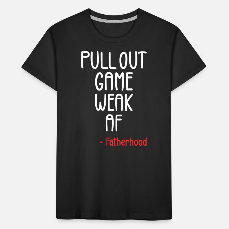 Pull out game weak af Kids' Premium Organic T-Shirt