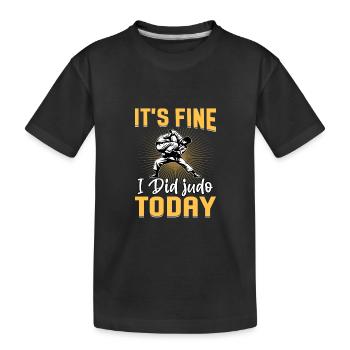 Es ist in Ordnung, dass ich heute Judo gemacht habe - Kinder Premium Bio T-Shirt - Schwarz - Vorne