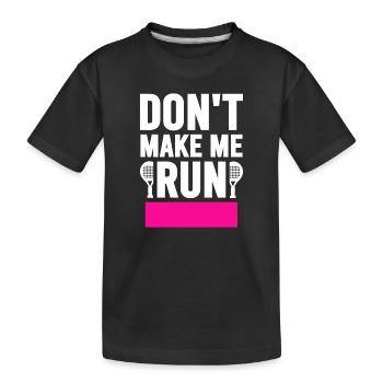Don't make me Run Padel Women's Padel Tennis - Kids' Premium Organic T-Shirt - black - Front