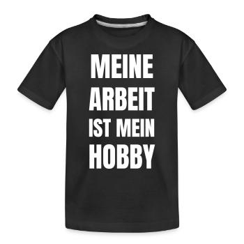 Meine Arbeit ist mein Hobby. - Kinder Premium Bio T-Shirt - Schwarz - Vorne