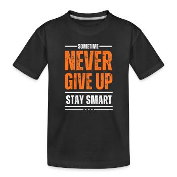 Gib niemals auf, bleib klug. - Kinder Premium Bio T-Shirt - Schwarz - Vorne