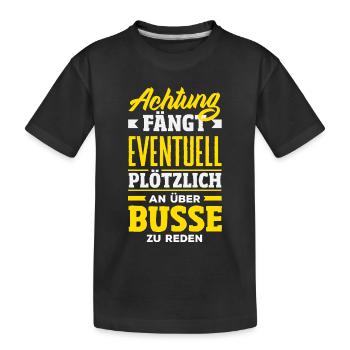 Achtung Über Busse Reden - Kinder Premium Bio T-Shirt - Schwarz - Vorne