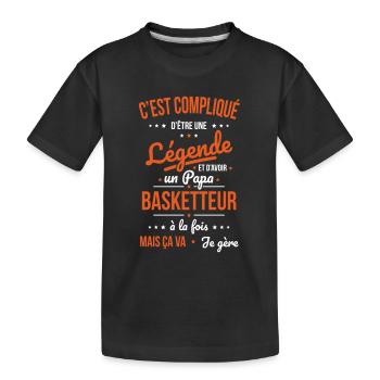 Compliqué être légende et avoir un papa basketteur - T-shirt bio Premium Enfant - noir - Devant