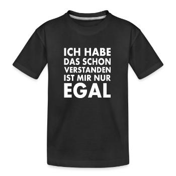 ich habe das schon verstanden ist mir nur egal - Kinder Premium Bio T-Shirt - Schwarz - Vorne