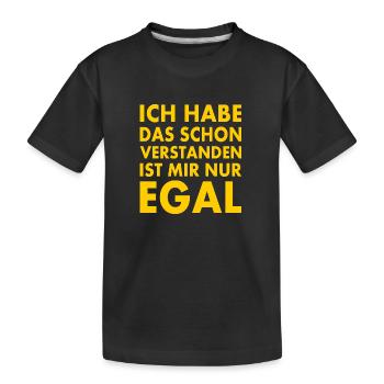 ich habe das schon verstanden ist mir nur egal - Kinder Premium Bio T-Shirt - Schwarz - Vorne