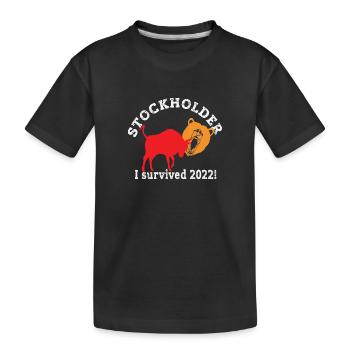 Stockholder I survived 2022 - Aktionär nach Crash - Kinder Premium Bio T-Shirt - Schwarz - Vorne