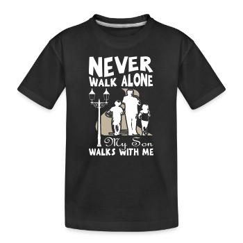 Never walk alone my son walk with me - Kids' Premium Organic T-Shirt - black - Front