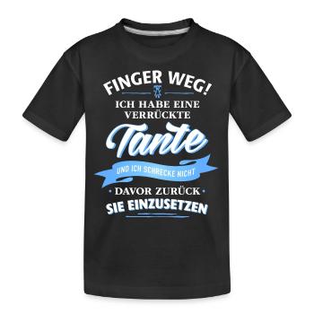 Finger weg! verrückte Tante Verwandte Familie Kind - Kinder Premium Bio T-Shirt - Schwarz - Vorne
