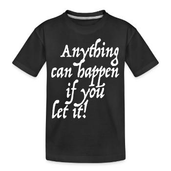 Tout peut arriver si vous le laissez - T-shirt bio Premium Enfant - noir - Devant