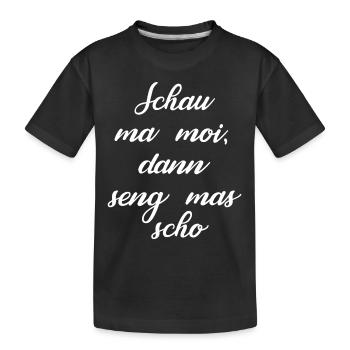 Regarde moi moi alors seng mas dialecte bavarois - T-shirt bio Premium Enfant - noir - Devant