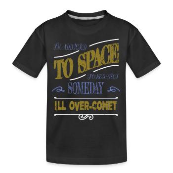 astronomy tshirt fun believe geek astronomy quote - Kids' Premium Organic T-Shirt - black - Front