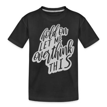 Let me overthink this - Kids' Premium Organic T-Shirt - black - Front