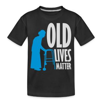 old lives matter quote - Kids' Premium Organic T-Shirt - black - Front