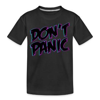 Dont Panic Don ́t Panic | Colors changeable - Kids' Premium Organic T-Shirt - black - Front