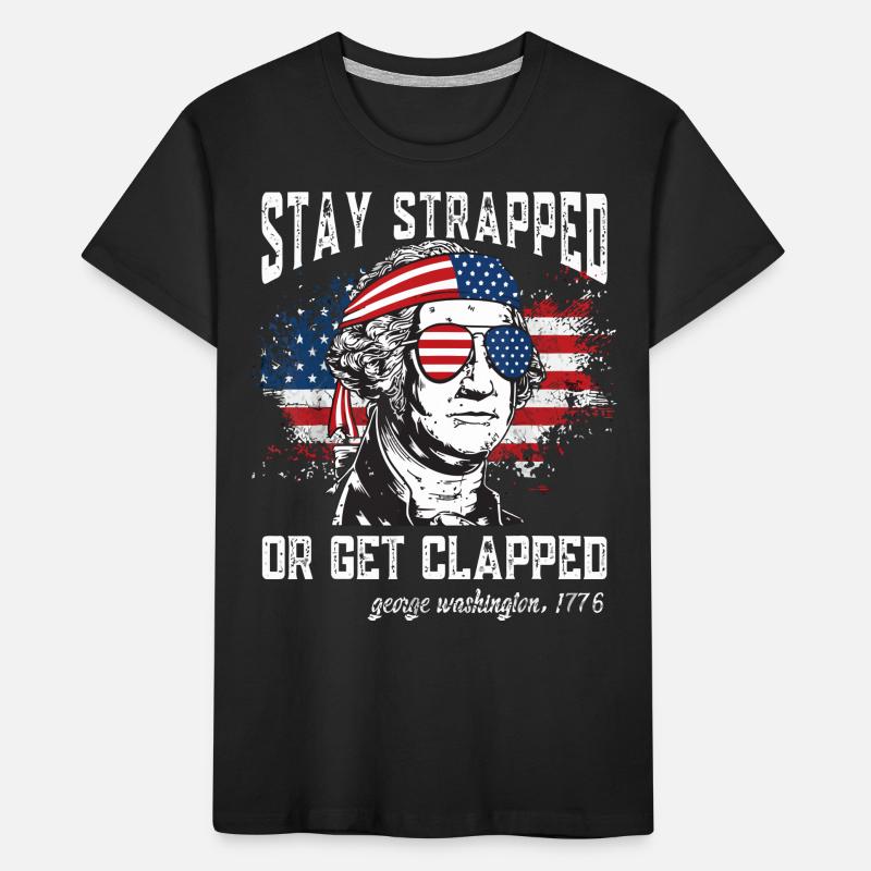 Bleiben Sie angeschnallt oder lassen Sie sich klatschen, George Washington Kinder Premium Bio T-Shirt