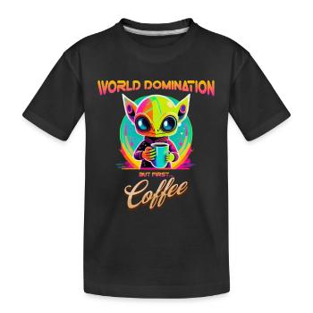 Weltherrschaft, aber erster Kaffee, lustiger Außerirdischer - Kinder Premium Bio T-Shirt - Schwarz - Vorne