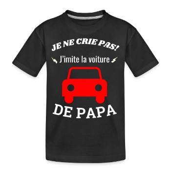 I don't shout! I'm imitating dad's car - Kids' Premium Organic T-Shirt - black - Front
