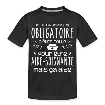 Folle et aide-soignante Humour Aide-soignante - T-shirt bio Premium Enfant - noir - Devant