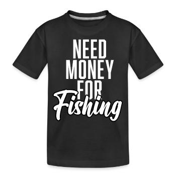 Besoin d’argent pour la pêche - T-shirt bio Premium Enfant - noir - Devant