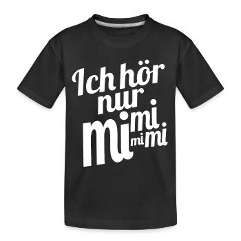 Ich hör nur mi mi mi mi - Kinder Premium Bio T-Shirt - Schwarz - Vorne