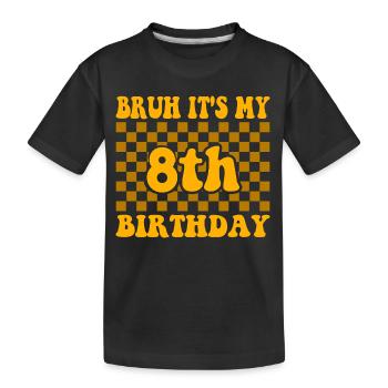 Bruh It's my 8th Birthday 8 Years old - Kinder Premium Bio T-Shirt - Schwarz - Vorne