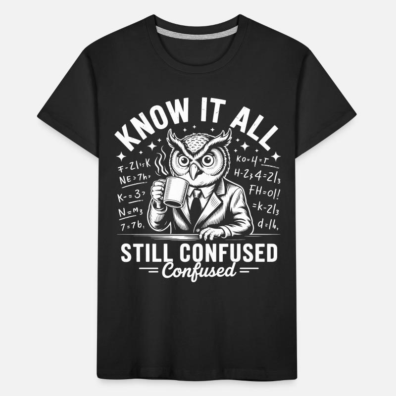 Know It All Owl Still Confused Kids' Premium Organic T-Shirt