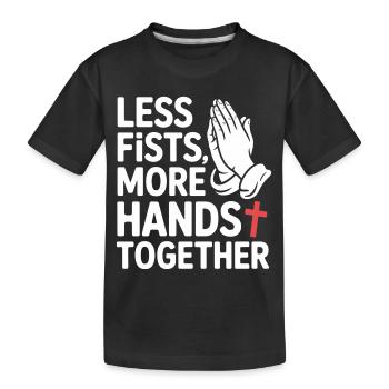 Less Fists More Hands Together Prayer - Kids' Premium Organic T-Shirt - black - Front