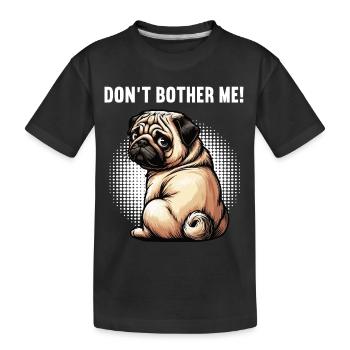 Ne me dérange pas Carlin, carlin, Carlin, propriétaire, Porte-carlin. - T-shirt bio Premium Enfant - noir - Devant