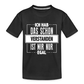 Ich hab das schon verstanden… - Kinder Premium Bio T-Shirt - Schwarz - Vorne