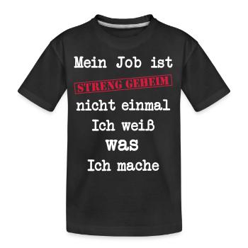 Mein Job ist STRENG GEHEIM - Kinder Premium Bio T-Shirt - Schwarz - Vorne
