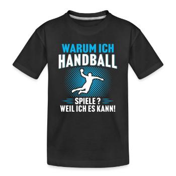 Warum ich handball spiele Weil ich es kann - Kinder Premium Bio T-Shirt - Schwarz - Vorne