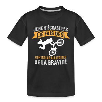 je fais des contrôles aléatoires de la gravité VTT - T-shirt bio Premium Enfant - noir - Devant