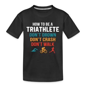 How to be a triathlete - Kids' Premium Organic T-Shirt - black - Front