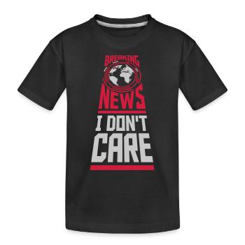 Breaking news don't care - Kinder Premium Bio T-Shirt - Schwarz - Vorne